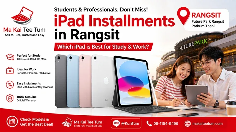 Best iPad Installment in Rangsit (2026)- Which iPad Is Best for Students and Professionals?